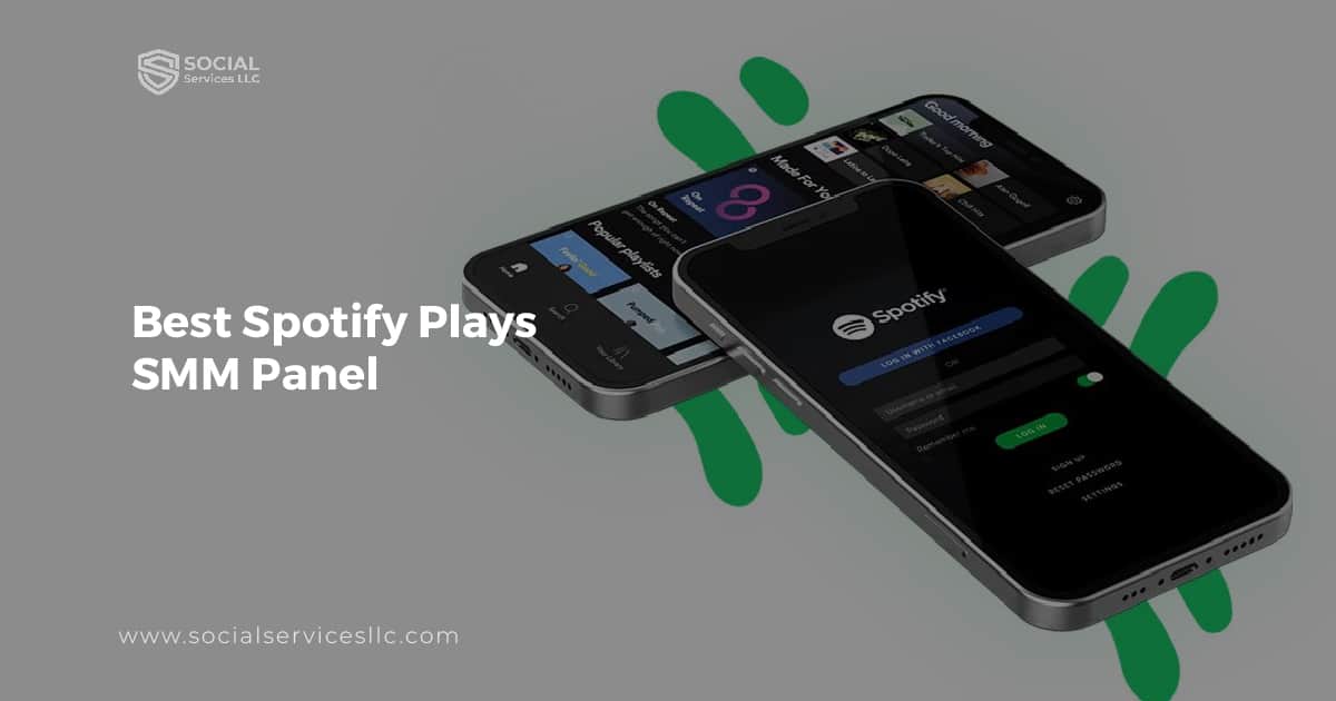 How to Find the Best Spotify Plays SMM Panel to Increase Your Music Reach