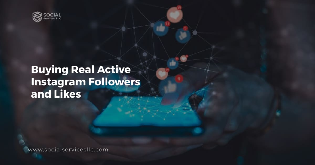 The Benefits of Buying Real Active Instagram Followers and Likes