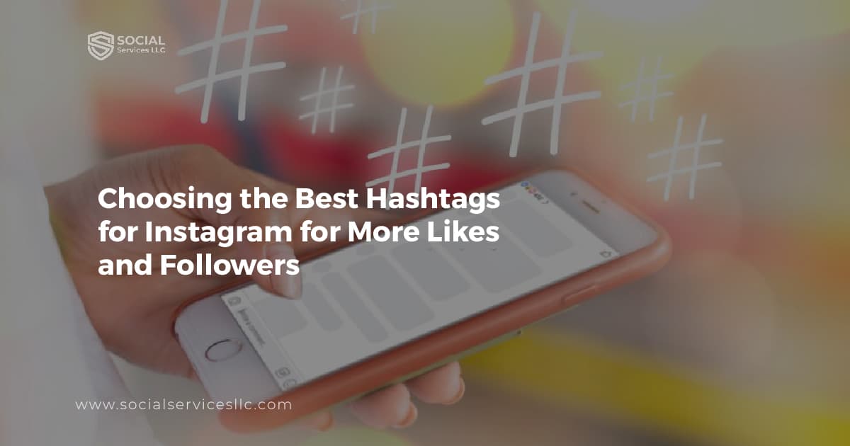 The Ultimate Guide to Choosing the Best Hashtags for Instagram for More Likes and Followers